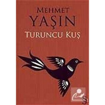 TURUNCU KUŞ - Mehmet Yaşın