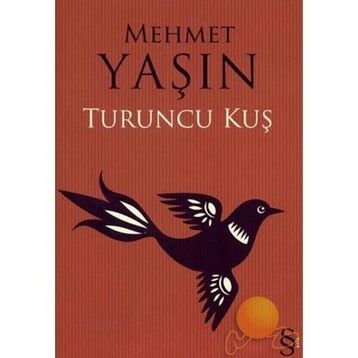 TURUNCU KUŞ - Mehmet Yaşın