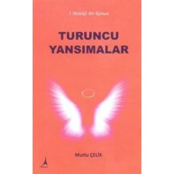 Turuncu Yansımalar - Mutlu Çelik