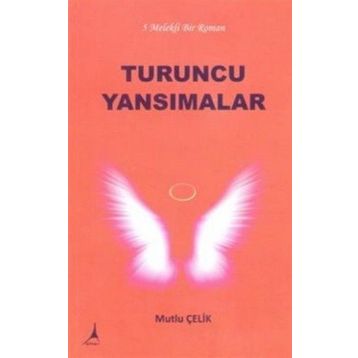 Turuncu Yansımalar - Mutlu Çelik