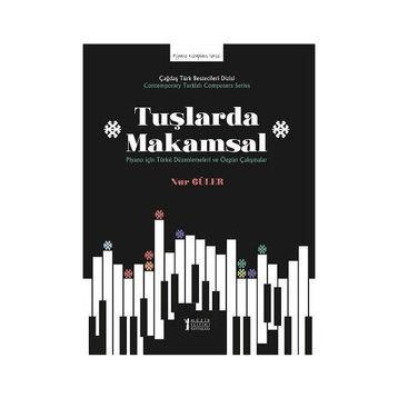 Tuşlarda Makamsal Piyano İçin Türkü Düzenlemeleri ve Özgün Çalışmalar-Müzik Eğitimi Yayınları