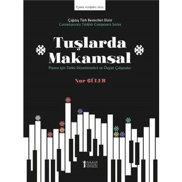 Tuşlarda Makamsal Piyano İçin Türkü Düzenlemeleri ve Özgün Çalışmalar-Müzik Eğitimi Yayınları