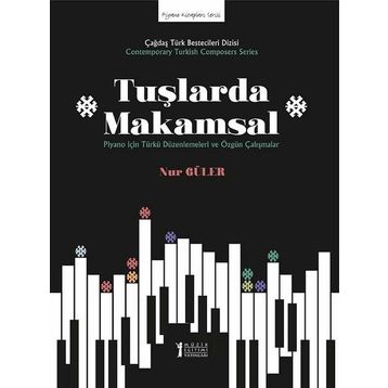 Tuşlarda Makamsal Piyano İçin Türkü Düzenlemeleri ve Özgün Çalışmalar-Müzik Eğitimi Yayınları