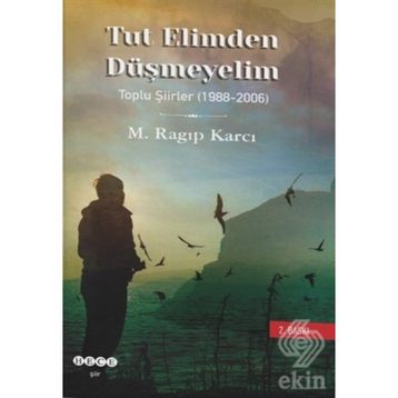 Tut Elimden Düşmeyelim - Mehmet Ragıp Karcı