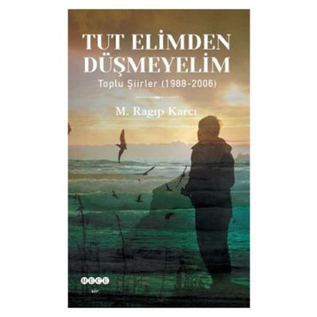 Tut Elimden Düşmeyelim - Mehmet Ragıp Karcı