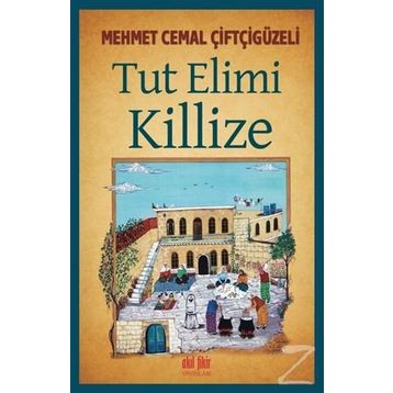 Tut Elimi Killize - Mehmed Cemal Çiftçigüzeli