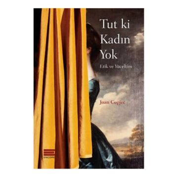 Tut ki Kadın Yok - Joan Copjec