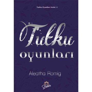 Tutku Oyunları - Aleatha Romig