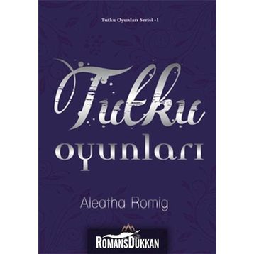 Tutku Oyunları - Aleatha Romig