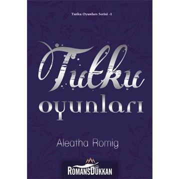 Tutku Oyunları - Aleatha Romig