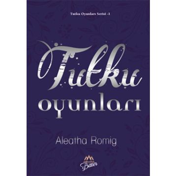 Tutku Oyunları - Aleatha Romig