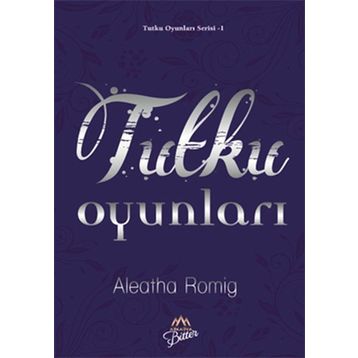 Tutku Oyunları - Aleatha Romig