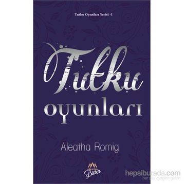Tutku Oyunları - Aleatha Romig