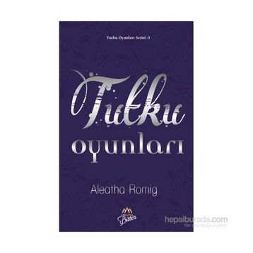 Tutku Oyunları - Aleatha Romig
