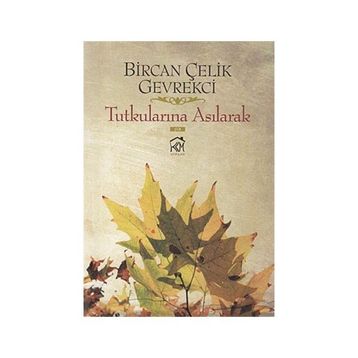 TUTKULARINA ASILARAK - BIRCAN ÇELİK GEVREKCI