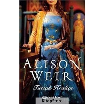 Tutsak Kraliçe - Alison Weir