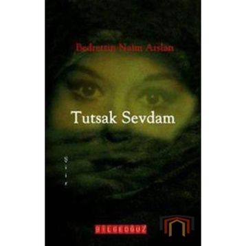 TUTSAK SEVDAM - BEDRETTIN NAIM ARSLAN