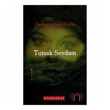 TUTSAK SEVDAM - BEDRETTIN NAIM ARSLAN