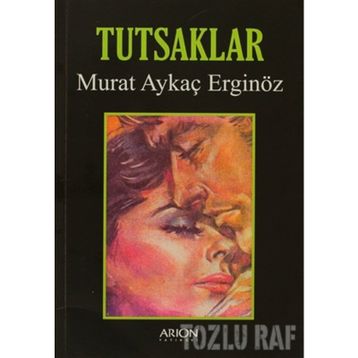 TUTSAKLAR - MURAT AYKAÇ ERGINÖZ