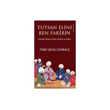 TUTSAN ELINI BEN FAKIRIN OSMANLI EDEBİYATINDA HAMILIK GELENEĞİ - TUBA IŞINSU DURMUŞ