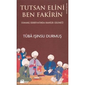 TUTSAN ELINI BEN FAKIRIN OSMANLI EDEBİYATINDA HAMILIK GELENEĞİ - TUBA IŞINSU DURMUŞ