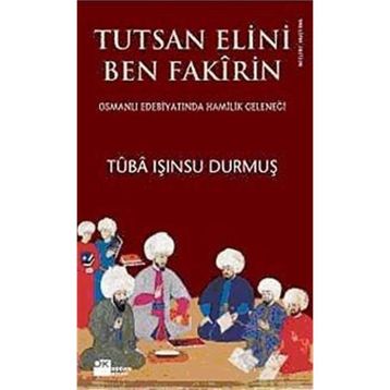 TUTSAN ELINI BEN FAKIRIN OSMANLI EDEBİYATINDA HAMILIK GELENEĞİ - TUBA IŞINSU DURMUŞ
