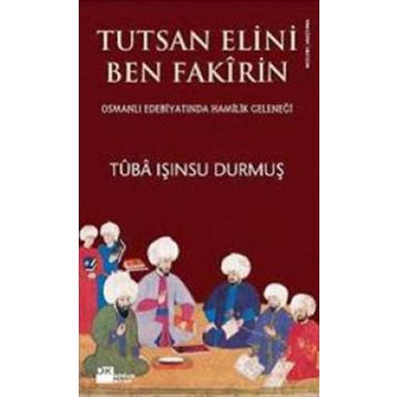 TUTSAN ELINI BEN FAKIRIN OSMANLI EDEBİYATINDA HAMILIK GELENEĞİ - TUBA IŞINSU DURMUŞ