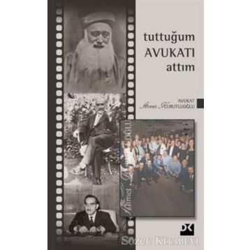 Tuttuğum Avukatı Attım - Ahmet Kurutluoğlu