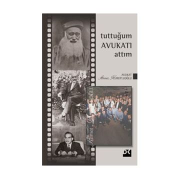 Tuttuğum Avukatı Attım - Ahmet Kurutluoğlu