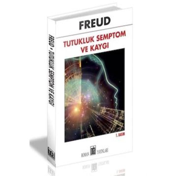 Tutukluk Semptom ve Kaygı - Sigmund Freud