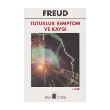 Tutukluk Semptom ve Kaygı - Sigmund Freud