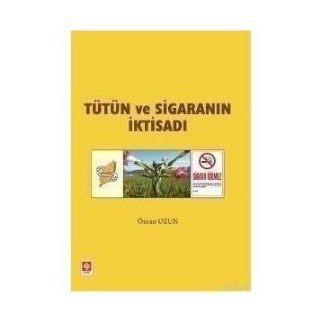TÜTÜN VE SİGARANIN İKTİSADI - ÖZCAN UZUN