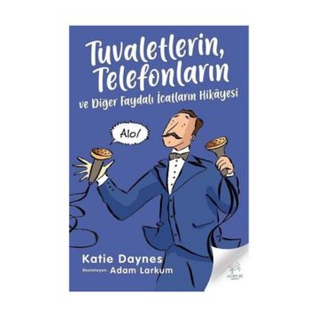 Tuvaletlerin Telefonların ve Diğer Faydalı İcatların Hikayesi