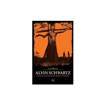 Tüylerinizi Ürpertecek Yepyeni Öyküler - Korkunç Öyküler 3 - Alvin Schwartz