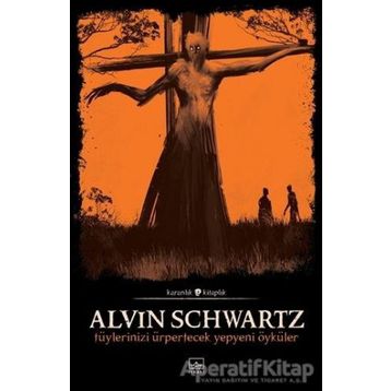Tüylerinizi Ürpertecek Yepyeni Öyküler - Korkunç Öyküler 3 - Alvin Schwartz