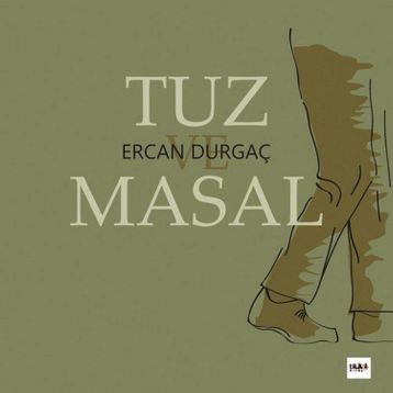 Tuz ve Masal - Ercan Durgaç