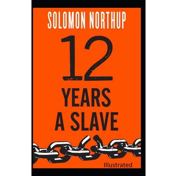 Twelve Years A Slave - Solomon Northup