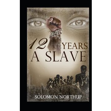 Twelve Years A Slave - Solomon Northup