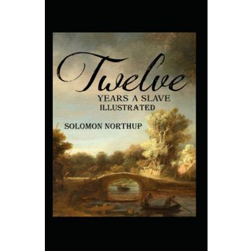 Twelve Years A Slave - Solomon Northup