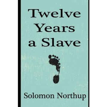 Twelve Years A Slave - Solomon Northup