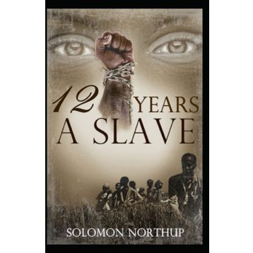 Twelve Years A Slave - Solomon Northup