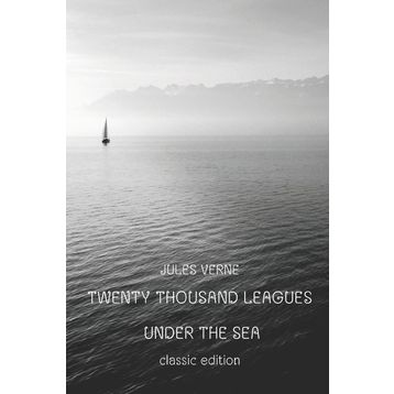 Twenty Thousand Leagues Under the Sea - Jules Verne