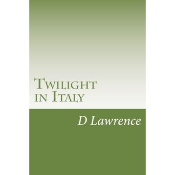 Twilight in Italy - David Herbert Lawrence