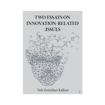 Two Essays On Innovation - Related Issues - Veli Denizhan Kalkan