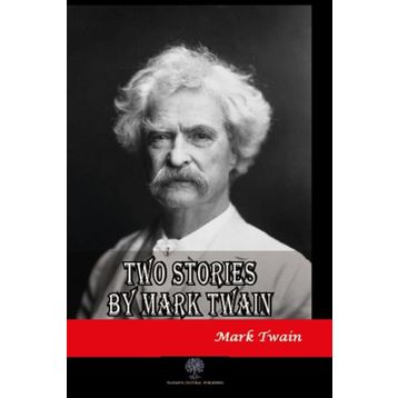 Two Stories By Mark Twain - Mark Twain