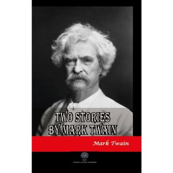 Two Stories By Mark Twain - Mark Twain