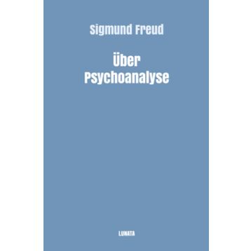 Über Psychoanalyse - Sigmund Freud