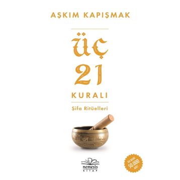 Üç 21 Kuralı Şifa Ritüelleri - Aşkım Kapışmak