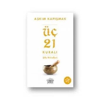 Üç 21 Kuralı Şifa Ritüelleri - Aşkım Kapışmak
