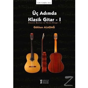 Üç Adımda Klasik Gitar - 1 - Gökhan Aladağ